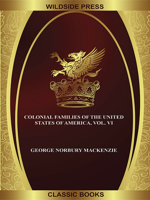 Title details for Colonial families of the United States of America, Volume VI by George Norbury MacKenzie - Available